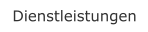 Dienstleistungen